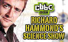 RICHARD HAMMOND'S SCIENCE SHOW - CBBC
