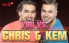 You vs. Chris & Kem