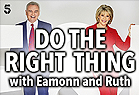 Do The Right Thing with Eamonn & Ruth 2019