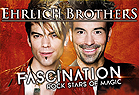Ehrlich Brothers - Rock Stars of Magic