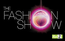 THE FASHION SHOW - ITV2