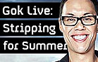 GOK LIVE: STRIPPING FOR SUMMER - CH4