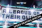 A League of Their Own Speed Skating Special