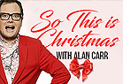 So This is Christmas with Alan Carr