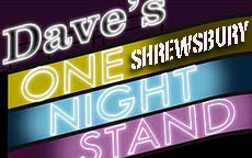 DAVES ONE NIGHT STAND - SHREWSBURY 