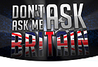 Don't Ask Me Ask Britain