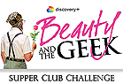 Beauty and the Geek - Supper Club Challenge