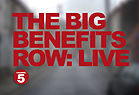 The Big Benefits Row: Live
