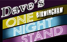 DAVES ONE NIGHT STAND - BIRMINGHAM