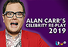 Alan Carrs Celebrity Re-Play 2019