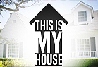 This Is My House